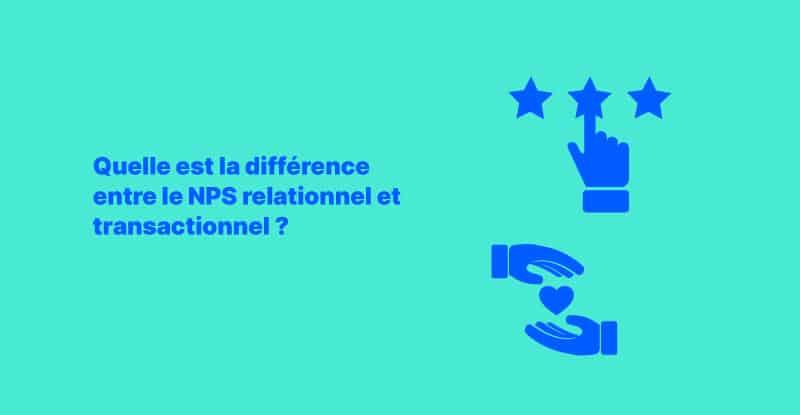 NPS transactionnel vs NPS relationnel NPS transactionnel